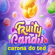 carona do ted